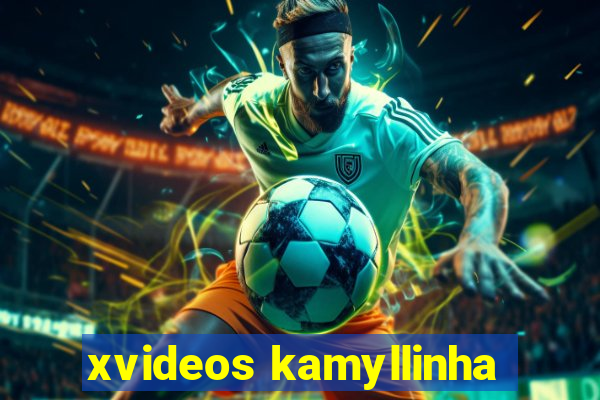 xvideos kamyllinha